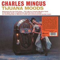 Charles Mingus - Tijuana Moods