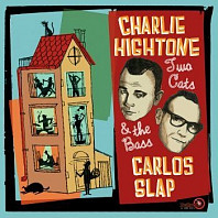 Charlie Hightone& Carlos Slap - Two Cats & the Bass