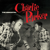 Charlie Parker - Immortal Charlie Parker