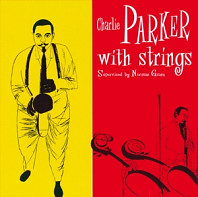 Charlie Parker With Strings - Charlie Parker With Strings