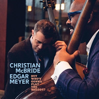 Christian McBride& Edgar Meyer - But Who's Gonna Play the Melody?
