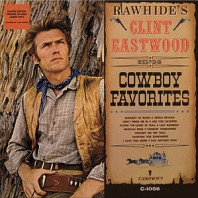 Clint Eastwood - Rawhide's Clint Eastwood Sings Cowboy Favorites