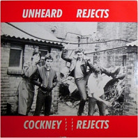 Cockney Rejects - Unheard Rejects 1979-1981
