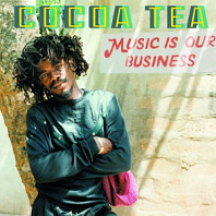 Cocoa Tea - Music is Our Business