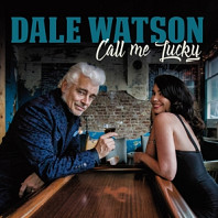 Dale Watson& His Lone Stars - Call Me Lucky