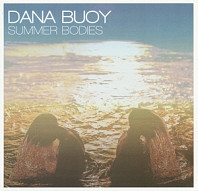 Dana Buoy - Summer Bodies