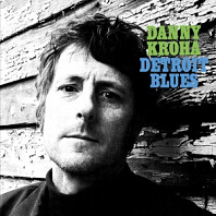 Danny Kroha - Detroit Blues