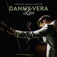 Danny Vera - Live Pressure Makes Diamonds