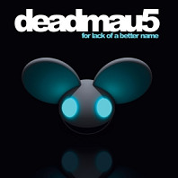 Deadmau5 - For Lack of a Better Name