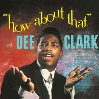 Dee Clark - How About That