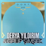 Derya Yildirim& Grup Simsek - Dost 1 & 2