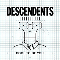 Descendents - Cool To Be You