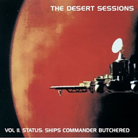 Desert Sessions - Vol. 2: Status Ship Commander Butchered