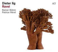 Dieter Ilg - Ravel