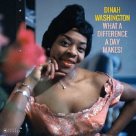 Dinah Washington - What a Difference a Day Makes!