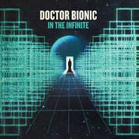 Doctor Bionic - In the Infinite