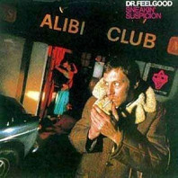 Dr. Feelgood - Sneakin' Suspicion