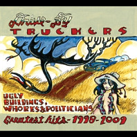 Drive-By Truckers - Ugly Buildings, Whores, and Politicians: Greatest Hits 1998 2009