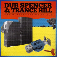 Dub Spencer & Trance Hill - The Clashification of Dub