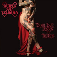 Dukes of Tijuana - Tough Love Taboos 'N' Tattoos