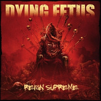 Dying Fetus - Reign Supreme