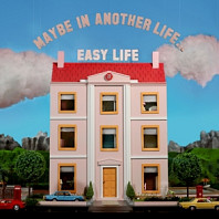 Easy Life (4) - Maybe In Another Life...