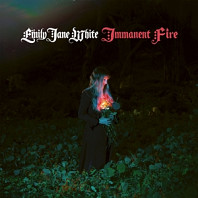 Emily Jane White - Immanent Fire