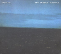 Eno/Moebius/Roedelius - After the Heat