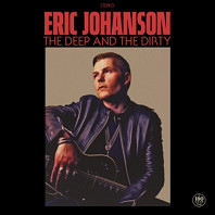 Eric Johanson - Deep and the Dirty