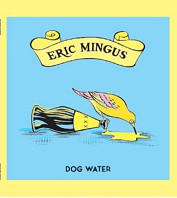 Eric Mingus - Dog Water