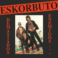 Eskorbuto - Demasiados Enemigos