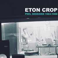 Eton Crop - Peel Sessions 1983-1988