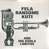 Fela Ransome Kuti - Fela Ransome Kuti and His Koola Lobitos