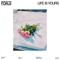 Foals - Life is Yours