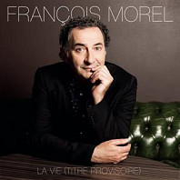 François Morel (3) - La Vie (Titre Provisoire)