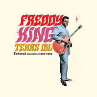 Freddie King - Texas Oil - Federal Recordings 1960-1962