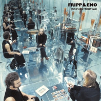 Fripp & Eno - No Pussyfooting