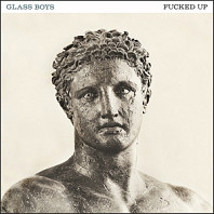 Fucked Up - Glass Boys