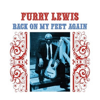 Furry Lewis - Back On My Feet Again