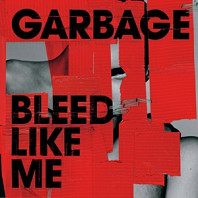 Garbage - Bleed Like Me