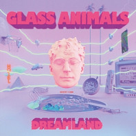 Glass Animals - Dreamland: Real Life Edition