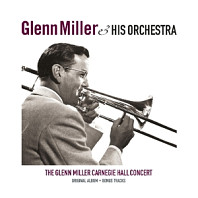 Glenn Miller And His Orchestra - Carnegie Hall Concert
