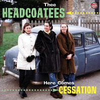 Headcoats - Here Comes Cessation