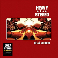 Heavy Stereo - Deja Voodoo