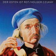 Holger Czukay - Der Osten Ist Rot