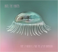 Hope Sandoval& Warm Inventions - Until the Hunter