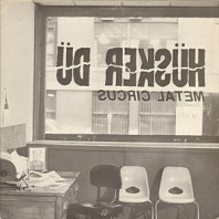 Husker Du - Metal Circus