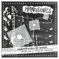 Hypnosonics - Someone Stole My Shoes: Beyond the Q Division Sessions