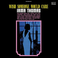 Irma Thomas - Wish Someone Would Care