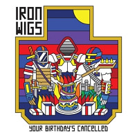 Iron Wigs - Your Birthday's Cancelled